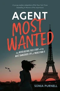 Agent Most Wanted: The Never-before-told Story Of Dangerous Spy World War Ii