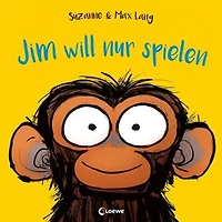 Jim will nur spielen: Lustiges Bilderbuch über die Nein- und Trotzphase für Kinder ab 4 Jahren