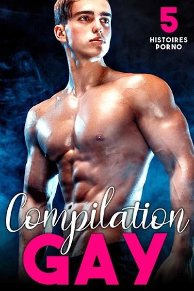 Compilation GAY: 5 histoires Porno