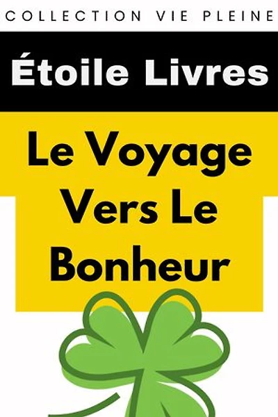 Le Voyage Vers Le Bonheur: Collection Vie Pleine, #10
