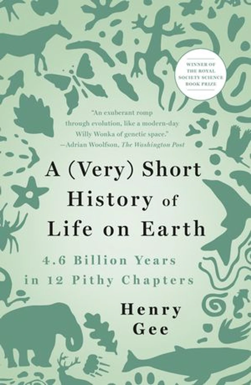 A (Very) Short History of Life on Earth: 4.6 Billion Years 12 Pithy Chapters