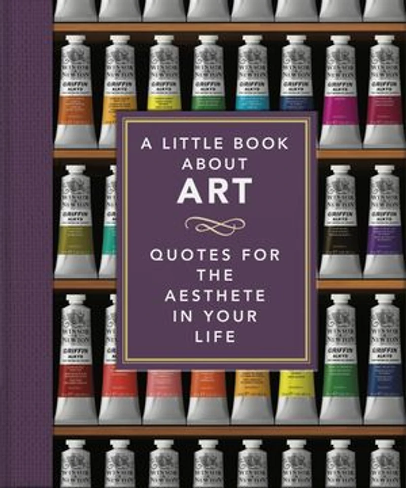 A Little Book About Art: Quotes for the Aesthete Your Life