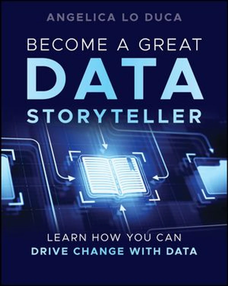 Become a Great Data Storyteller: Learn How You Can Drive Change with