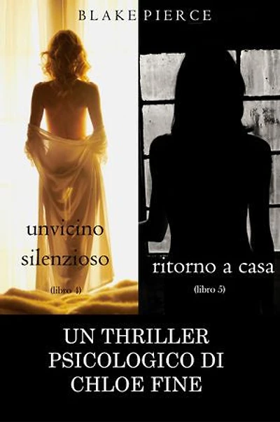 Pacchetto Thriller Psicologici di Chloe Fine: Un Vicino Silenzioso (#4) e Ritorno a casa (#5)