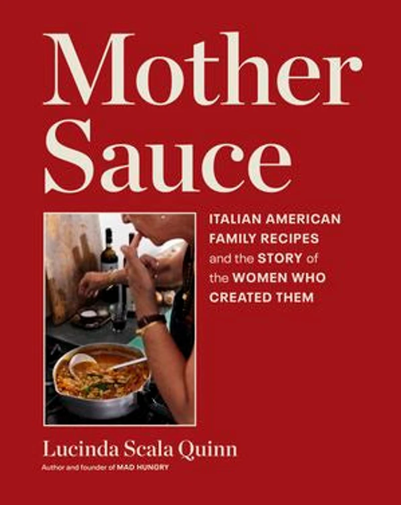 Mother Sauce: Italian American Family Recipes and the Story of Women Who Created Them