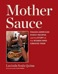 Mother Sauce: Italian American Family Recipes and the Story of Women Who Created Them