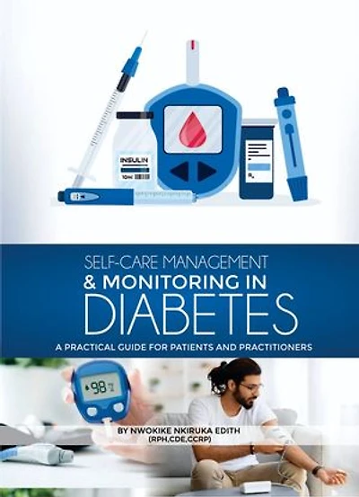 Self-care management and monitoring in diabetes: A practical guide for patients and healthcare practioners