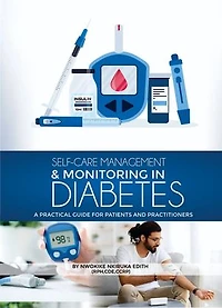 Self-care management and monitoring in diabetes: A practical guide for patients and healthcare practioners