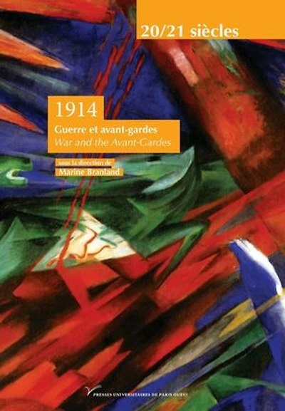 1914: Guerre et avant-gardes. War and the Avant-Gardes