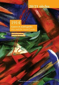 1914: Guerre et avant-gardes. War and the Avant-Gardes