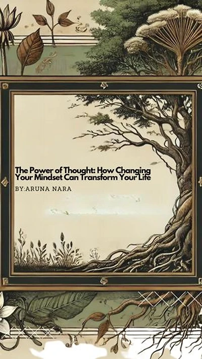 The Power of Thought: How Changing Your Mindset Can Transform Your Life
