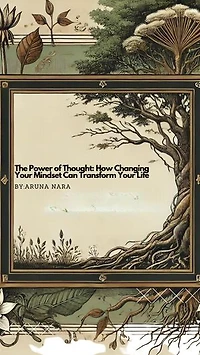The Power of Thought: How Changing Your Mindset Can Transform Your Life