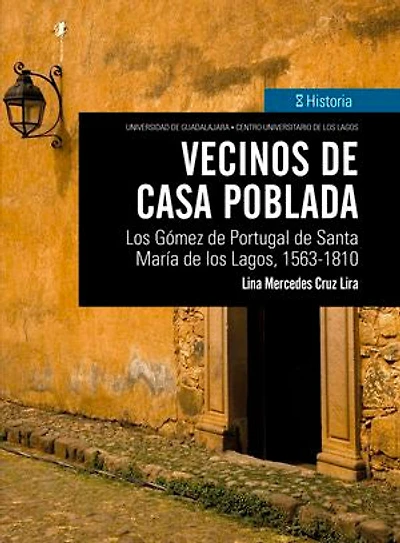 Vecinos de casa poblada: Los Gómez de Portugal de Santa María de los Lagos, 1563-1810