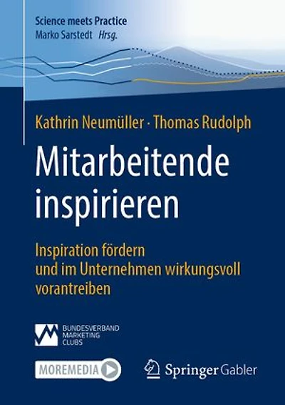 Mitarbeitende Inspirieren: Inspiration Fördern Und Im Unternehmen Wirkungsvoll Vorantreiben