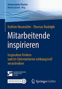 Mitarbeitende Inspirieren: Inspiration Fördern Und Im Unternehmen Wirkungsvoll Vorantreiben