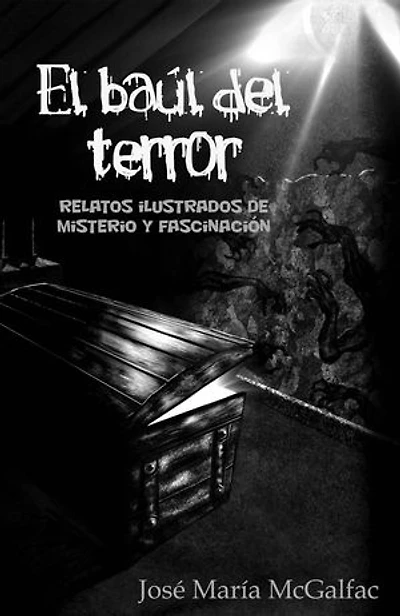 El baúl del Terror: Relatos ilustrados de misterio y fascinación