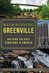 Reimagining Greenville: Building the Best Downtown America