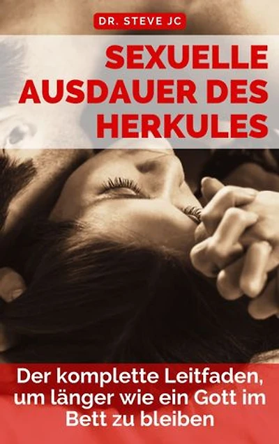 Sexuelle Ausdauer des Herkules: Der komplette Leitfaden, um länger wie ein Gott im Bett zu bleiben