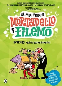 El meu primer Mortadel·lo i Filemó - Invents, quins experiments!: Amb activitats i jocs per passar-t'ho molt bé!
