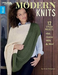 Modern Knits: 12 Stylish Projects—Hats, Scarves, Mitts and More