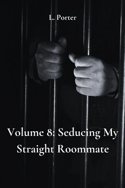 Volume 8: Seducing My Straight Roommate: Seducing My Straight Roommate, #8