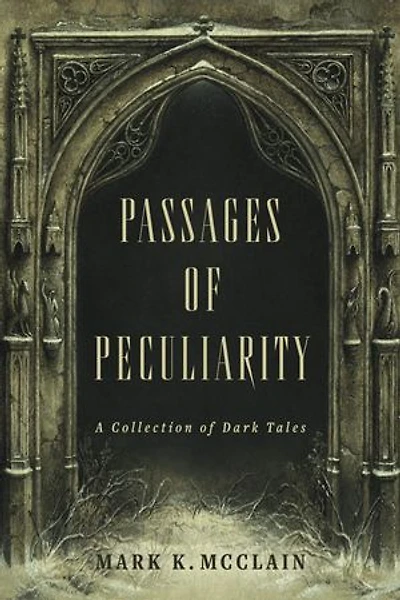 Passages of Peculiarity: A Collection of Dark Tales