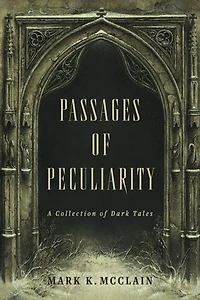 Passages of Peculiarity: A Collection of Dark Tales