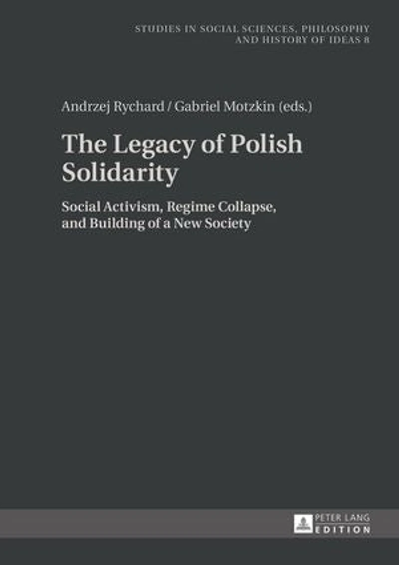 The Legacy of Polish Solidarity: Social Activism, Regime Collapse, and Building a New Society