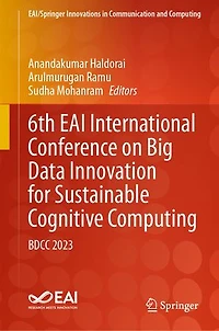 6th EAI International Conference on Big Data Innovation for Sustainable Cognitive Computing: BDCC 2023