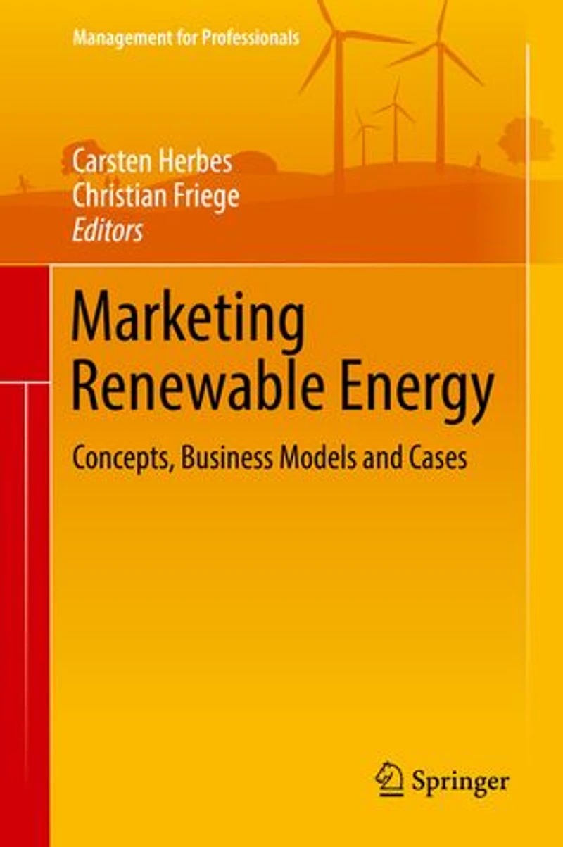 Marketing Renewable Energy: Concepts, Business Models And Cases