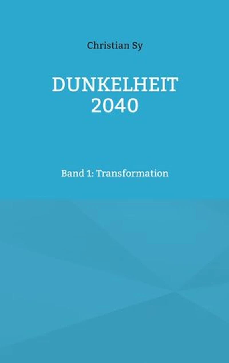 Dunkelheit 2040: Band 1: Transformation