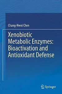 Xenobiotic Metabolic Enzymes: Bioactivation And Antioxidant Defense