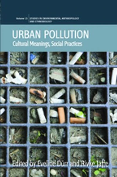 Urban Pollution: Cultural Meanings, Social Practices