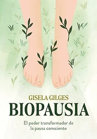 Biopausia: El poder transformador de la pausa consciente