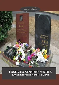 Lake View Cemetery Seattle: Living Stories From The Dead