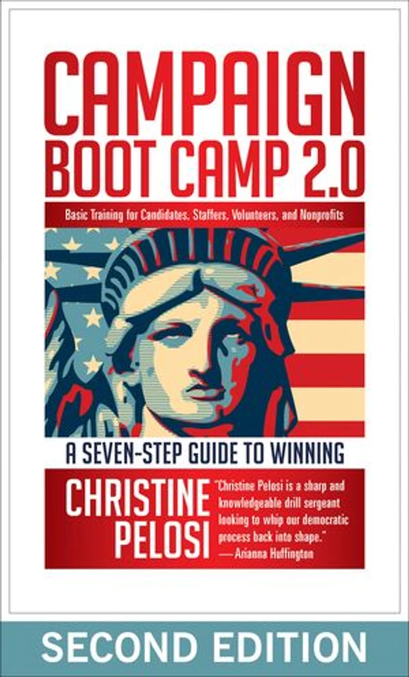 Campaign Boot Camp 2.0: Lessons From The Trail For Candidates, Staffers, Volunteers, And Nonprofits