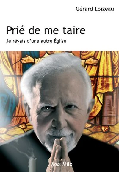 Prié de me taire: je rêvais d'une autre Eglise