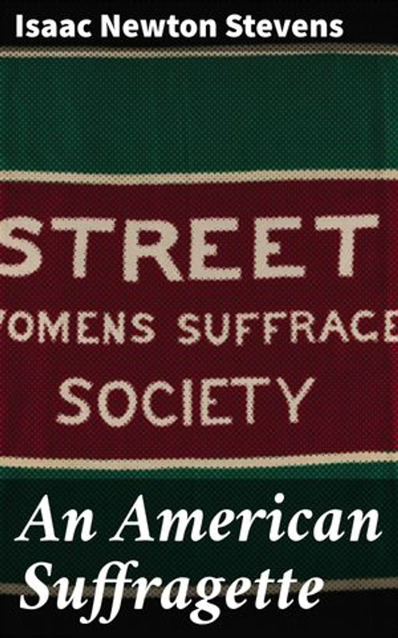 An American Suffragette: Enriched edition. A Pioneering Tale of Feminist Activism and Historical Fiction