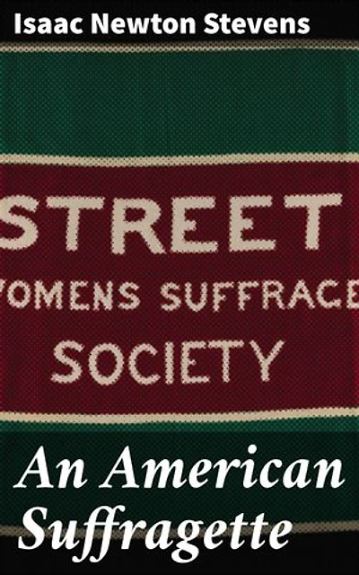An American Suffragette: Enriched edition. A Pioneering Tale of Feminist Activism and Historical Fiction