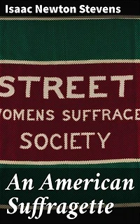 An American Suffragette: Enriched edition. A Pioneering Tale of Feminist Activism and Historical Fiction