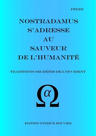 Nostradamus s'adresse au Sauveur de l'humanité: Traditions secrètes de l'Occident