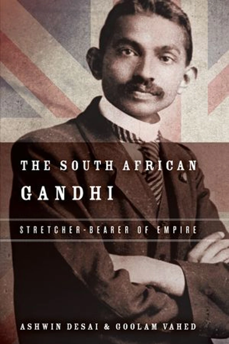The South African Gandhi: Stretcher-Bearer of Empire