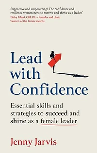 Lead with Confidence: Essential skills and strategies to succeed shine as a female leader