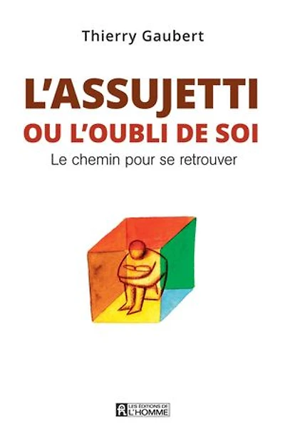 ASSUJETTI OU L'OUBLI DE SOI -L'