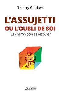 ASSUJETTI OU L'OUBLI DE SOI -L'