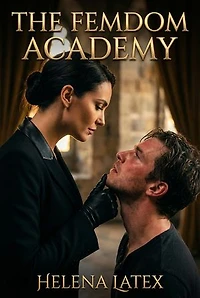 The Femdom Academy: Training Submissive Males for Perfection