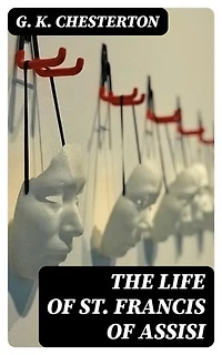 The Life of St. Francis of Assisi: Enriched edition.