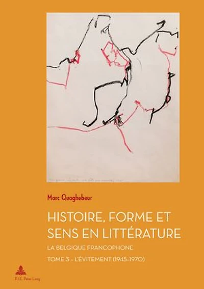 Histoire, Forme et Sens en Littérature: La Belgique francophone - Tome 3 : L'Évitement (1945-1970)