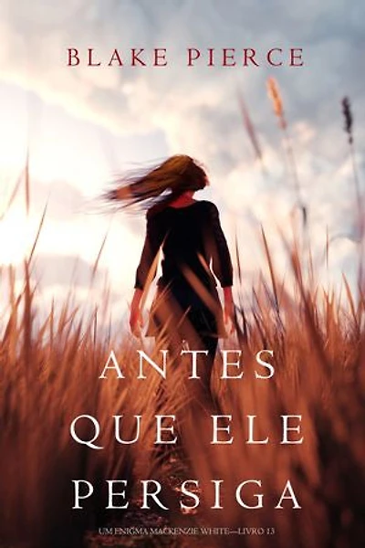 Antes Que Ele Persiga (Um Enigma Mackenzie White—Livro 13)