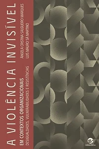 A Violência invisível em contextos organizacionais: Desigualdades, vulnerabilidades e resistências